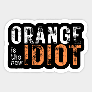 Orange-Is-The-New-Idiot Sticker